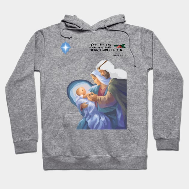 Birth Of Jesus Nativity Design- For to us a child is born, to us a son is givenIsaiah 9:6 Hoodie by Sunshineisinmysoul